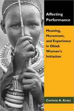 Affecting Performance: Meaning, Movement, and Experience in Okiek Women's Initiation