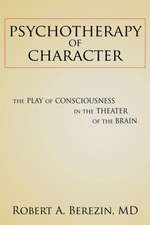 Psychotherapy of Character: The Play of Consciousness in the Theater of the Brain