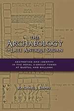 The Archaeology of Late Antique Sudan: Aesthetics and Identity in the Royal X-Group Tombs at Qustul and Ballana