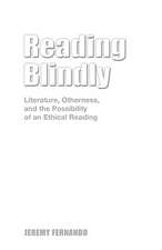 Reading Blindly: Literature, Otherness, and the Possibility of an Ethical Reading