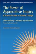 The Power of Appreciative Inquiry: A Practical Guide to Positive Change