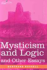 Mysticism and Logic and Other Essays