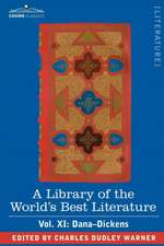 A Library of the World's Best Literature - Ancient and Modern - Vol. XI (Forty-Five Volumes); Dana-Dickens