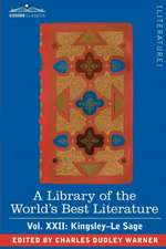 A Library of the World's Best Literature - Ancient and Modern - Vol.XXII (Forty-Five Volumes); Kingsley-Le Sage