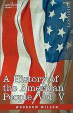 A History of the American People - In Five Volumes, Vol. V