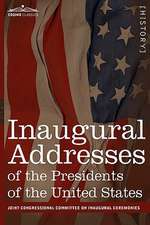 Inaugural Addresses of the Presidents of the United States