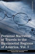 Personal Narrative of Travels to the Equinoctial Regions of America, Vol. I (in 3 Volumes)