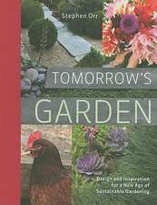 Tomorrow's Garden: Design and Inspiration for a New Age of Sustainable Gardening