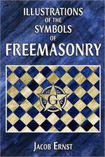 Illustrations of the Symbols of Freemasonry: A Study of the Hermetic Philosophy of Ancient Egypt and Greece