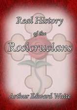 The Real History of the Rosicrucians: A Study of the Hermetic Philosophy of Ancient Egypt and Greece