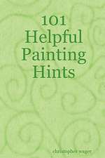 101 Helpful Painting Hints