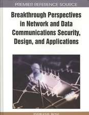 Breakthrough Perspectives in Network and Data Communications Security, Design, and Applications