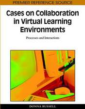 Cases on Collaboration in Virtual Learning Environments