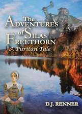 The Adventures of Silas Freethorn: A Puritan Tale