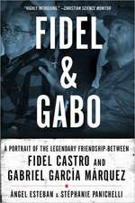 Fidel and Gabo – A Portrait of the Legendary Friendship Between Fidel Castro and Gabriel Garcia Marquez