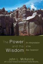 The Power and the Wisdom: An Interpretation of the New Testament