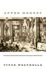 After Heresy: Colonial Practices and Post-Colonial Theologies