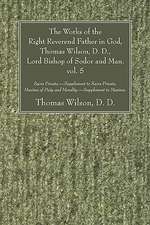 The Works of the Right Reverend Father in God, Thomas Wilson, D. D., Lord Bishop of Sodor and Man, Vol. V: Sacra Privata. - Supplement to Sacra Privat