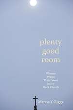 Plenty Good Room: Women Versus Male Power in the Black Church