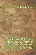 Mysticism and the Early South German - Austrian Anabaptist Movement 1525 - 1531