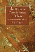 The Boyhood Consciousness of Christ: A Critical Examination of Luke II.49