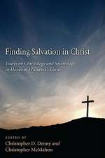 Finding Salvation in Christ: Essays on Christology and Soteriology in Honor of William P Loewe