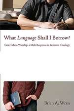 What Language Shall I Borrow?: A Male Response to Feminist Theology