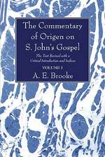 The Commentary of Origen on S. John's Gospel: The Text Revised with a Critical Introduction and Indices