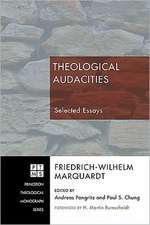 Theological Audacities: Selected Essays