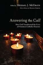 Answering the Call: How God Transformed the Lives of Nineteen Catholic Deacons