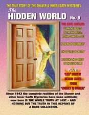 The Hidden World Number 9: The True Story of the Shaver & Inner Earth Mysteries