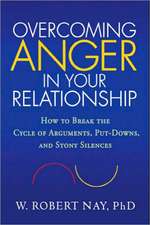 Overcoming Anger in Your Relationship: How to Break the Cycle of Arguments, Put-Downs, and Stony Silences