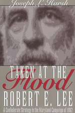 Taken at the Flood: Robert E. Lee and the Confederate Strategy in the Maryland Campaign of 1962