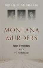 Montana Murders: Notorious and Vanished