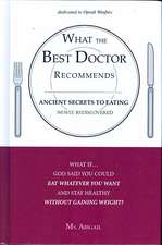 What the Best Doctor Recommends: Ancient Secrets to Eating Newly Rediscovered