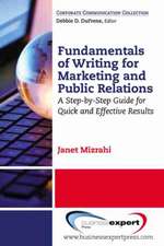 Fundamentals of Writing for Marketing and Public Relations: A Step-by-Step Guide for Quick and Effective Results