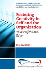 Fostering Creativity in Self and the Organization: Your Professional Edge