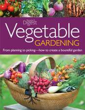 Vegetable Gardening: From Planting to Picking--How to Create a Bountiful Garden