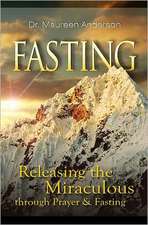 Fasting: Releasing the Miraculous Through Prayer & Fasting