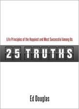 25 Truths: Life Principles of the Happiest & Most Successful Among Us