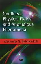 Nonlinear Physical Fields & Anomalous Phenomena