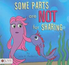 Some Parts Are Not for Sharing