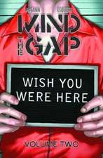 Mind The Gap Volume 2: Wish You Were Here TP