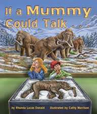 If a Mummy Could Talk . . .