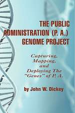 The Public Administration (P. A.) Genome Project Capturing, Mapping, and Deploying the Genes of P. A. (Hc)