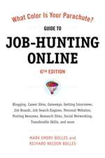 What Color Is Your Parachute? Guide to Job-Hunting Online: Blogging, Career Sites, Gateways, Getting Interviews, Job Boards, Job Search Engines, Perso