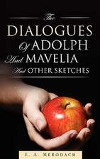 The Dialogues of Adolph and Mavelia and Other Sketches