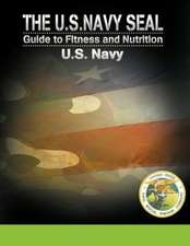 The U.S. Navy Seal Guide to Fitness and Nutrition