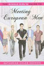 The Single Girl's Guide to Meeting European Men: What Cosmetic Dentists Don't Want You to Know