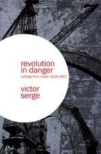 Revolution in Danger: Writings from Russia 1919-1921